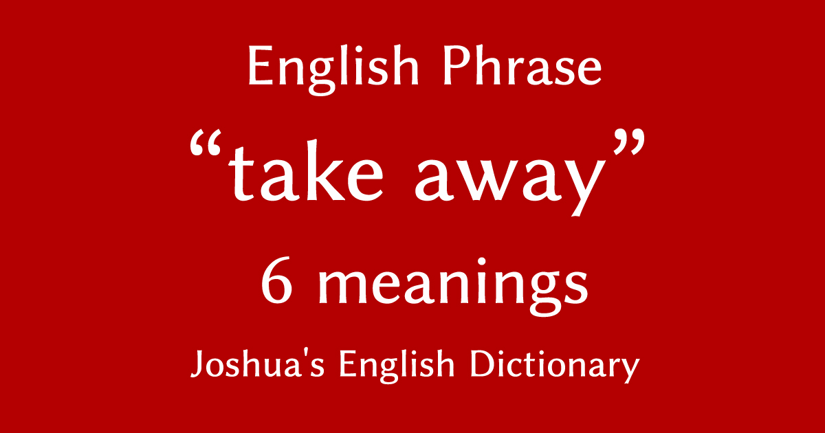 take-away-English-phrase-meaning