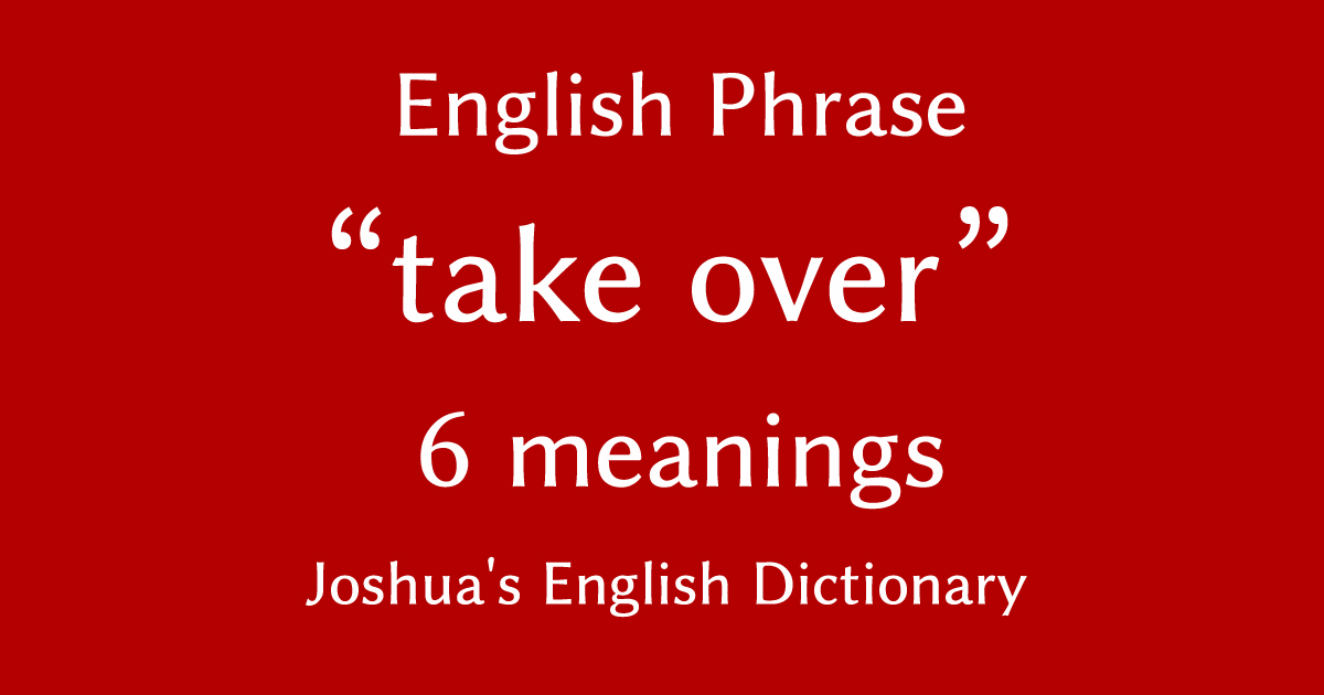 "take over" English phrase meaning
